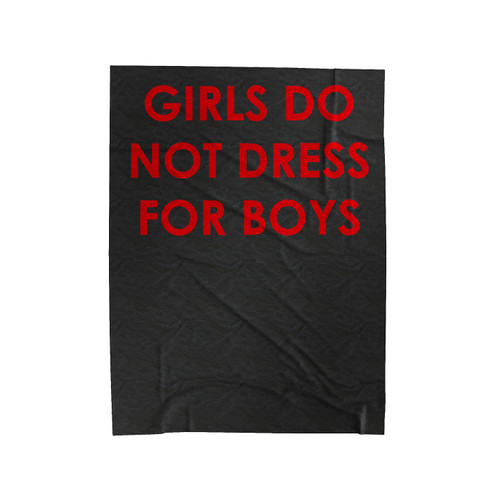 Girls Do Not Dress For Boys Velveteen Blanket