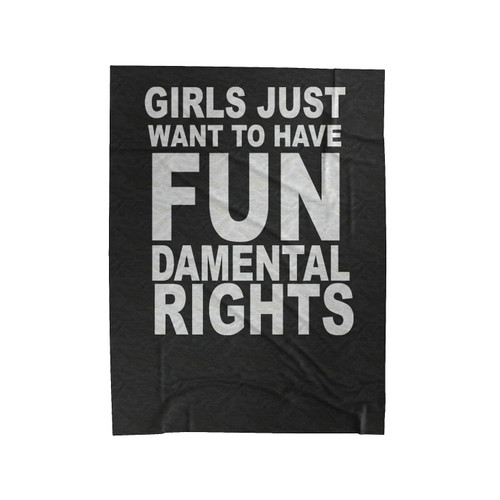 Girls Just Want To Have Fundamental Rights Gender Feminist Equal Rights Velveteen Blanket