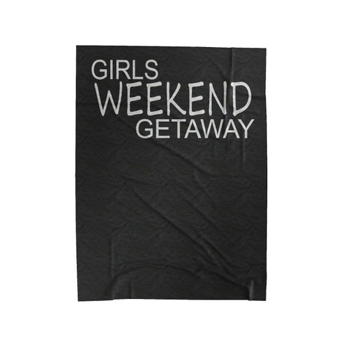 Girls Weekend Getaway Velveteen Blanket