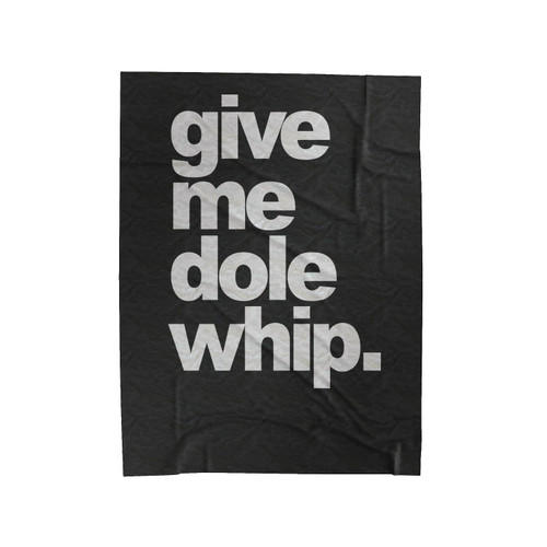 Give Me Dole Whip Velveteen Blanket