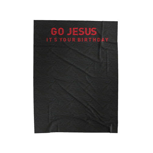 Go Jesus! It's Your Birthday! Christmas Funny Statement Velveteen Blanket