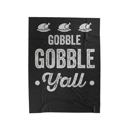 Gobble Gobble Y'All Thanksgiving Turkey Dinner Funny Velveteen Blanket