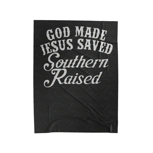 God Made Jesus Saved Southern Raised Velveteen Blanket