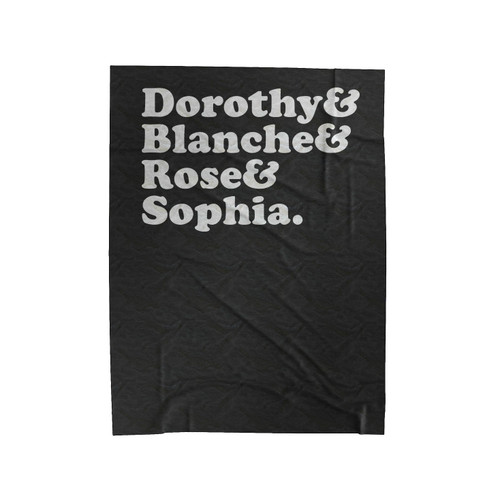 Golden Girls Names Dorothy Blanche Rose Sophia Graphic Text Velveteen Blanket