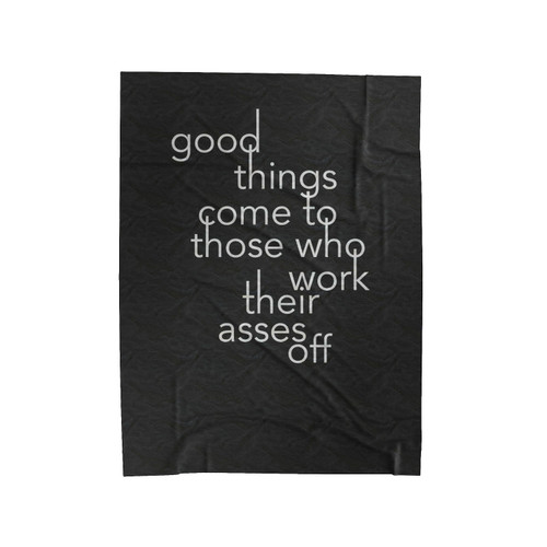 Good Things Come To Those Who Work Their Acces Off Quote Velveteen Blanket