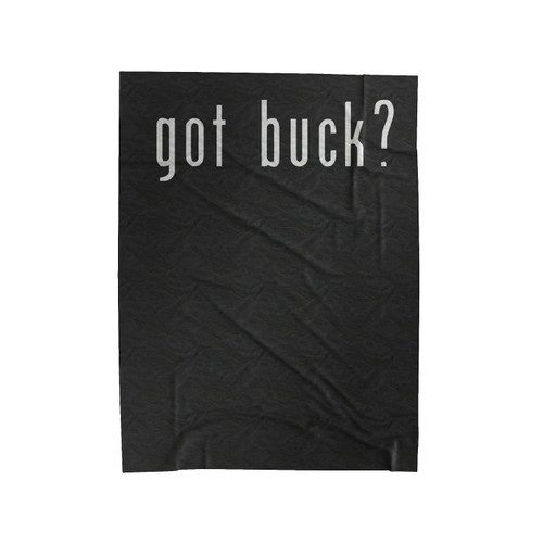 Got Buck Funny Fun Quotes Velveteen Blanket