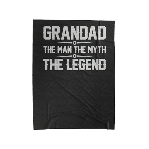 Grandad The Man The Myth The Legend Velveteen Blanket