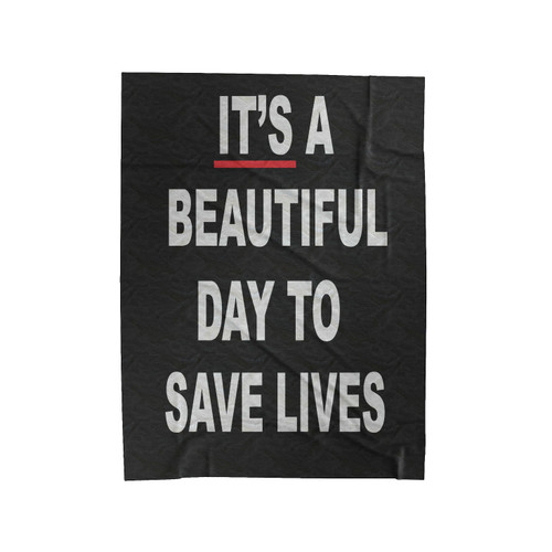 Grey's Anatomy It's A Beautiful Day To Save Lives Quotes Medical Humour Velveteen Blanket