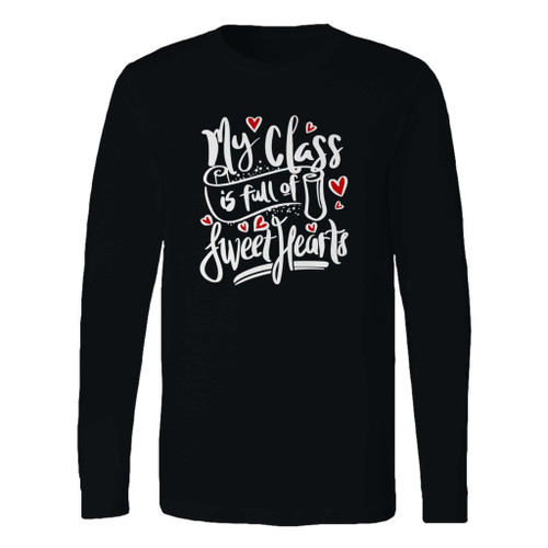 This classic fit my class is full of sweethearts long sleeve shirt is casually elegant and very comfortable. With fine quality print to make one stand out, it's a perfect fit for every occasion.