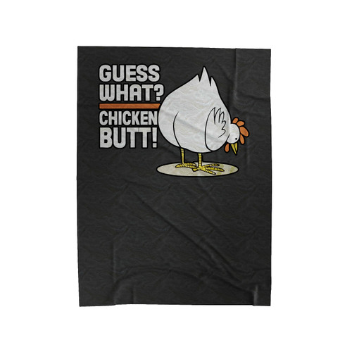 Guess What Chicken Butt Funny Trendy Velveteen Blanket