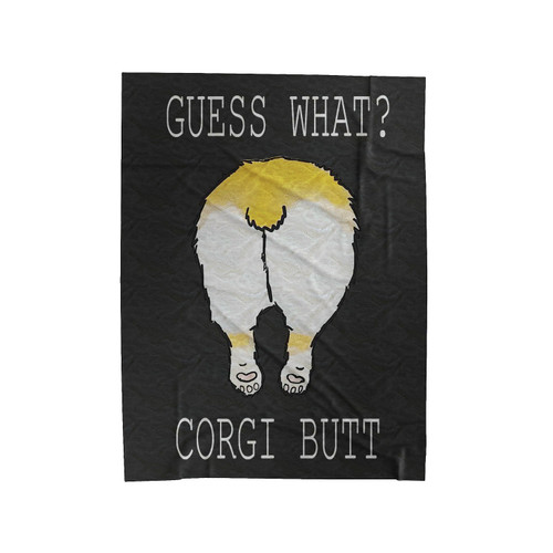 Guess What Corgi Butt 3 Velveteen Blanket