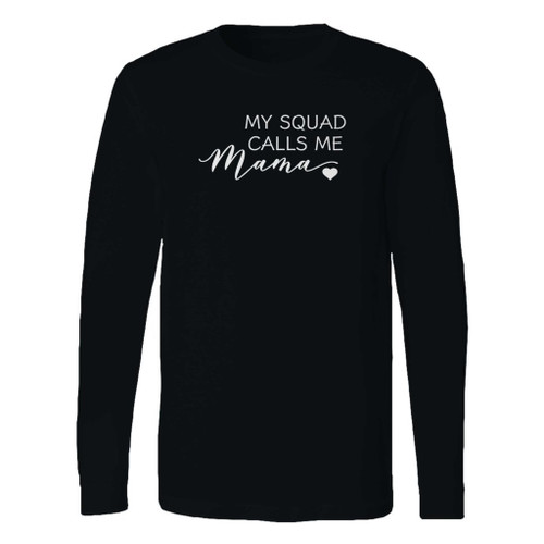 This classic fit my squad calls me mama mommy and me long sleeve shirt is casually elegant and very comfortable. With fine quality print to make one stand out, it's a perfect fit for every occasion.