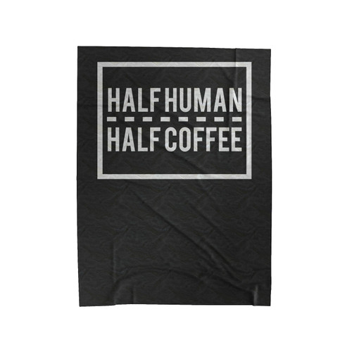 Half Human Half Coffee Velveteen Blanket