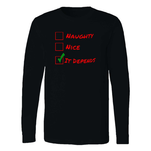 This classic fit naughty or nice it depends santas checklist funny christmas long sleeve shirt is casually elegant and very comfortable. With fine quality print to make one stand out, it's a perfect fit for every occasion.