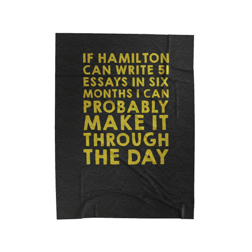 Hamilton Can Write 51 Essays In Six Months Quote Velveteen Blanket