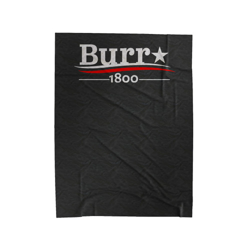 Hamilton Musical Aaron Burr 1800 Burr Election Of 1800 Velveteen Blanket
