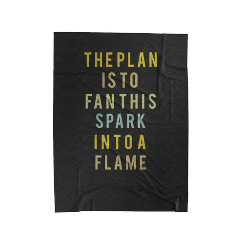 Hamilton Typography The Plan Is To Fan This Spark Into A Flame Velveteen Blanket