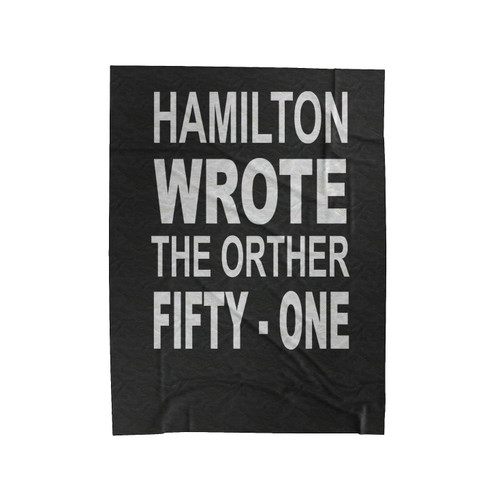 Hamilton Wrote 51 Velveteen Blanket