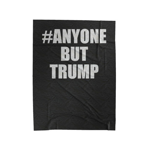 Hashtag Anyone But Trump Velveteen Blanket