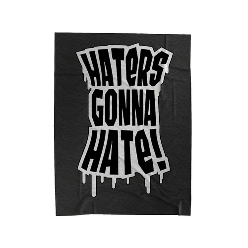 Haters Gonna Hate Design Velveteen Blanket