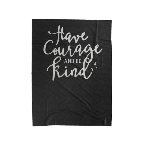 Have Courage And Be Kind Christian Gift Velveteen Blanket