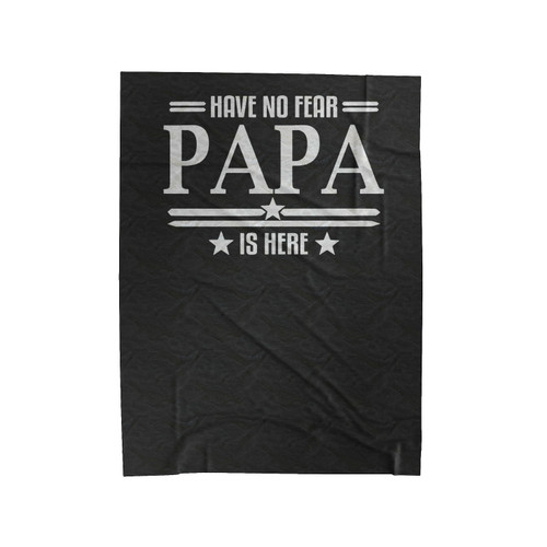Have No Fear Papa Is Here Papa Papa Gift Christmas Dad Velveteen Blanket