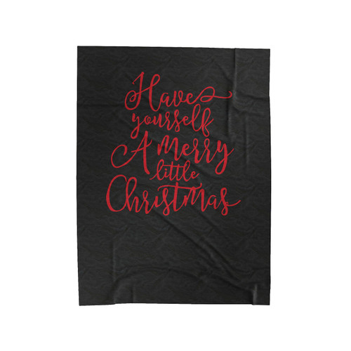 Have Yourself A Merry Little Christmas Holiday Typography Christmas Gift Velveteen Blanket