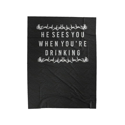 He Sees You When You're Drinking Funny Holliday Santa Elf Velveteen Blanket