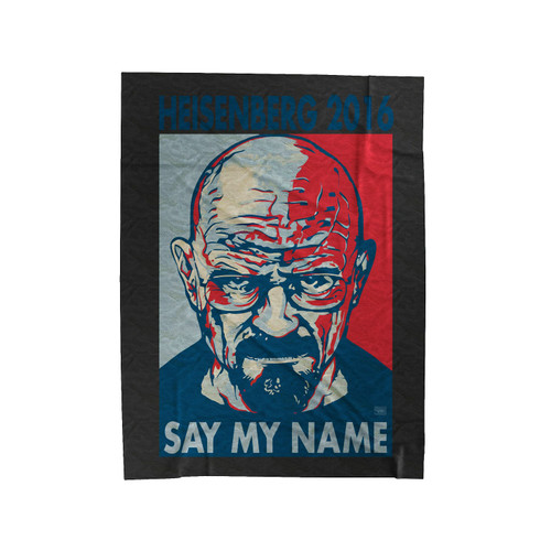 Heisenberg 2016 Election Say My Name Velveteen Blanket