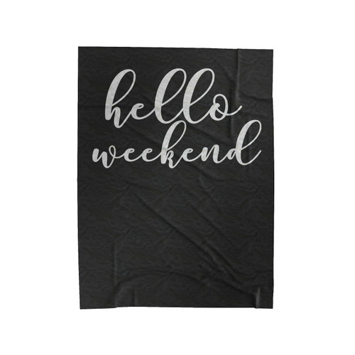 Hello Weekend Statement Funny Trendy Velveteen Blanket