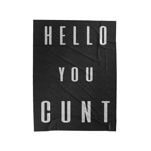 Hello You Cunt Funny Rude Velveteen Blanket