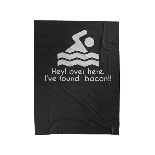 Hey Over Here I'Ve Found Bacon Velveteen Blanket