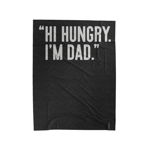 Hi Hungry I'm Dad Velveteen Blanket Hi Hungry I'm Dad Velveteen Blanket