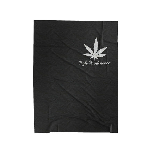 High Maintenance Weed Velveteen Blanket
