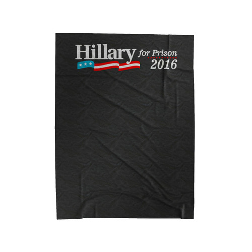 Hillary Clinton For Prison 2016 Velveteen Blanket