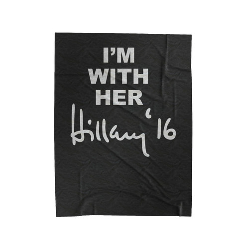 Hillary Clinton I'm With Her Hillary 2016 Velveteen Blanket
