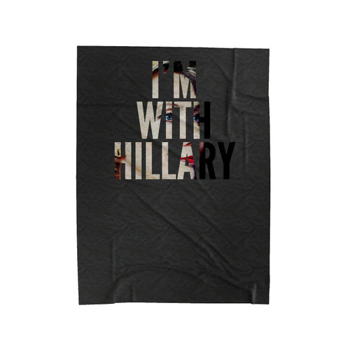 Hillary Clinton I'm With Hillary Nasty Women Anti Trump Hillary Clinton 2016 President,President Debate, Gift For Teens Velveteen Blanket