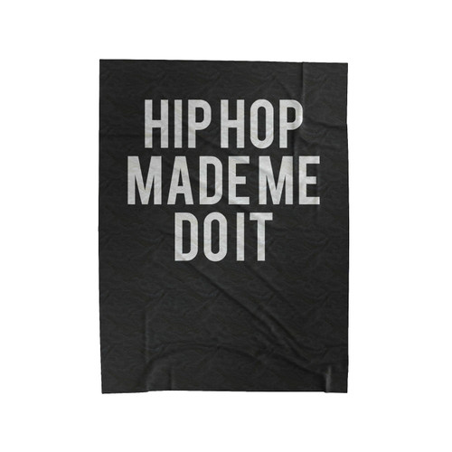 Hip Hop Drake Beyonce Nicki Minaj Kanye Rihanna Hip Hop Made Me Do It Velveteen Blanket