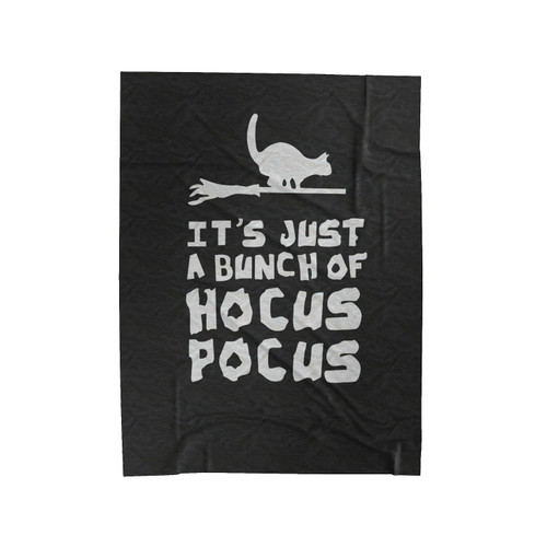 Hocus Pocus It's Just A Bunch Of Hocus Pocus Magic Witch On Broom Black Cat Halloween Movie Velveteen Blanket