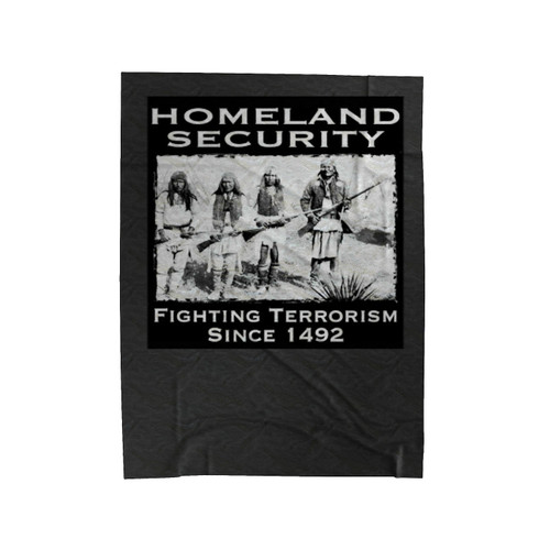 Homeland Security Fighting Terrorism Since 1492 American Indians Velveteen Blanket
