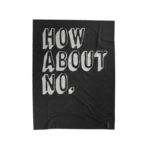 How About No Velveteen Blanket