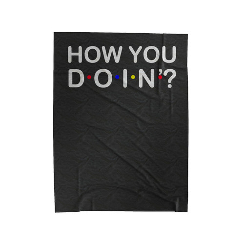 How You Doin Friend Tv Show Funny Quote Velveteen Blanket