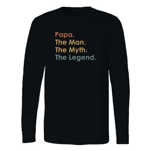 This classic fit papa the man the myth the legend long sleeve shirt is casually elegant and very comfortable. With fine quality print to make one stand out, it's a perfect fit for every occasion.