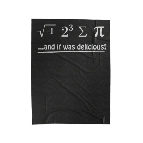 I 8 Sum Pi And It Was Delicious Funny Velveteen Blanket