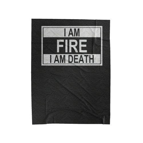 I Am Fire, I Am Death Velveteen Blanket