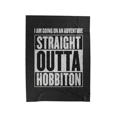 I Am Going On An Adventure Straight Outta Hobbiton Velveteen Blanket