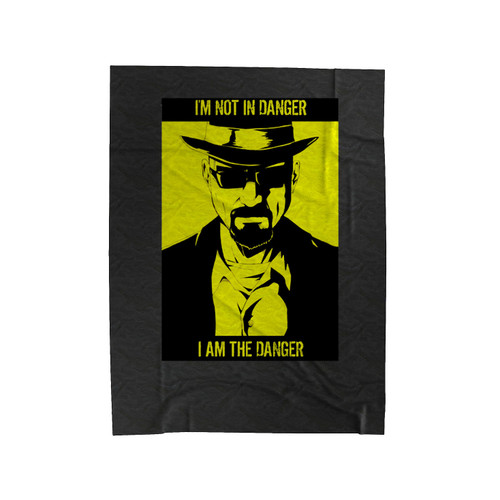 I Am Not In Danger I Am The Danger Breaking Bad Velveteen Blanket