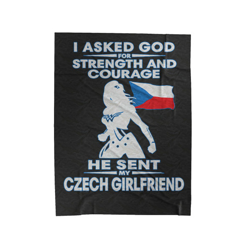 I Asked God For Strength And Sweet He Sent My Czech Girlfriend Velveteen Blanket