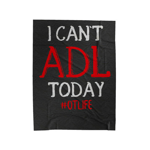 I Can't Adl Today Velveteen Blanket
