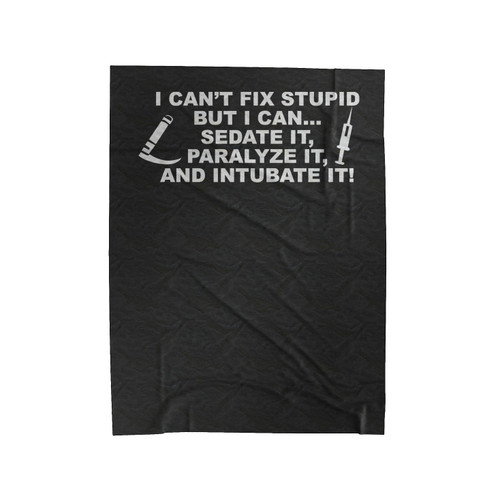 I Can't Fix Stupid Ems Velveteen Blanket